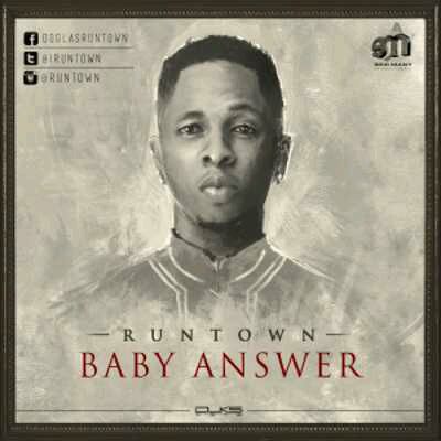 MUSIC | Runtown – Baby Answer (Prod. Shizzi)