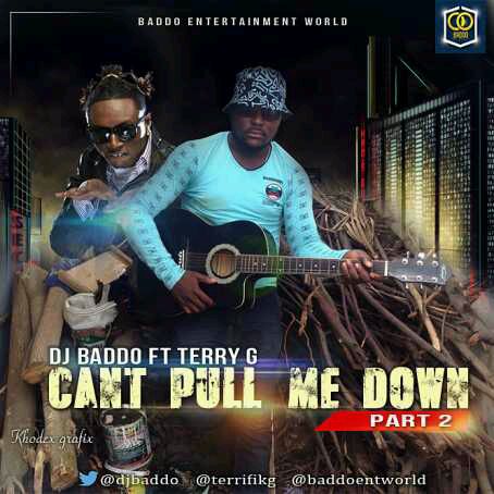 MUSIC | DJ Baddo – “Can’t Pull me Down” (Part 2) ft. Terry G