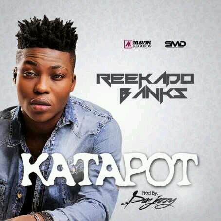 MUSIC | Reekado Banks – “Katapot” (Prod. by Don Jazzy)