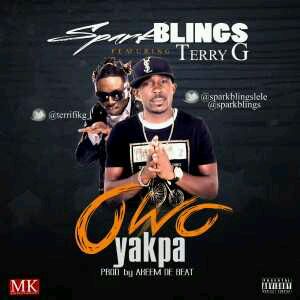 MUSIC | Spark Blinkz – Owo Yakpa Ft. Terry G