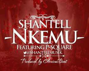 DOWNLOAD Shantell – Nkemu Ft. Psquare MP3