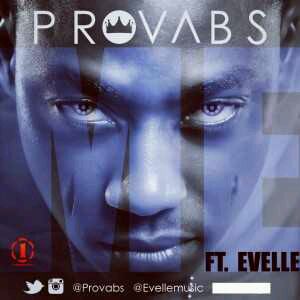MUSIC | Provabs – Me Ft. Evelle