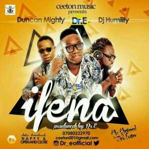 DOWNLOAD Dr E – Ifena ft. Duncan Mighty x DJ Humility mp3