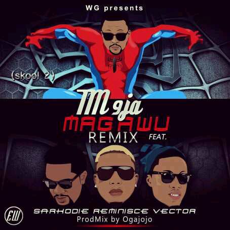 MUSIC | Tm9ja – “Magawu (Remix)” ft. Reminisce, Vector & Sarkodie