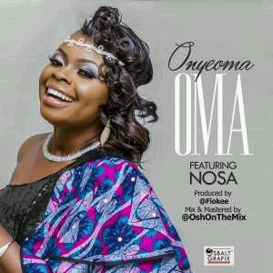 MUSIC | Oma – Oyeoma ft. Nosa