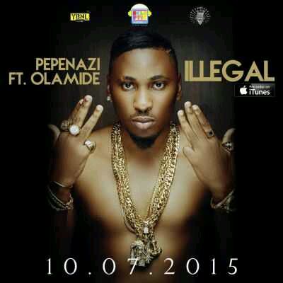 MUSIC | Pepenazi – “Illegal” ft. Olamide (Prod. By Young John)