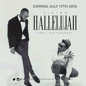 MUSIC | Viktor – Hallelujah Ft. Masterkraft