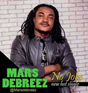 MUSIC | No Joke – MARS DEBREEZ [@marsdebreez]