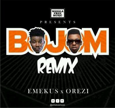DOWNLOAD Emekus – Bojom (Remix) ft. Orezi MP3