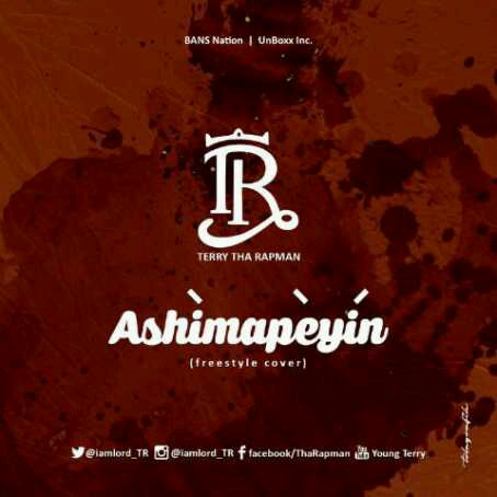 MUSIC | T.R (Terry Tha RapMan) – Ashimapeyin Freestyle (@WandecoleCover) | @iamLORD_TR