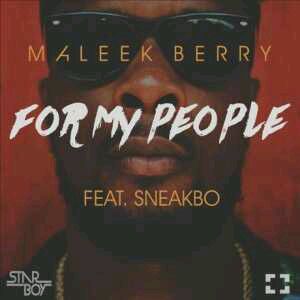 MUSIC | Maleek Berry Ft. Sneakbo – For My People