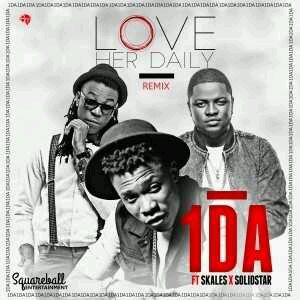 MUSIC | 1DA – Love Her Daily (Remix) ft Skales & Solidstar