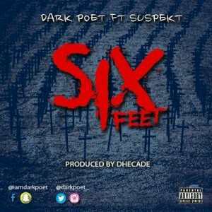 MUSIC | Dark Poet – 6 Feet ft. Da Suspekt