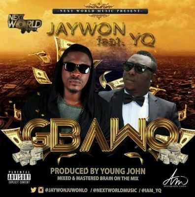 MUSIC | Jaywon [@JAYWONJUWONLO] – Gbawo ft. YQ [@iam_YQ] (Prod. Young John)
