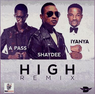 MUSIC | Shaydee ft. Iyanya & A-Pass – High (Remix)