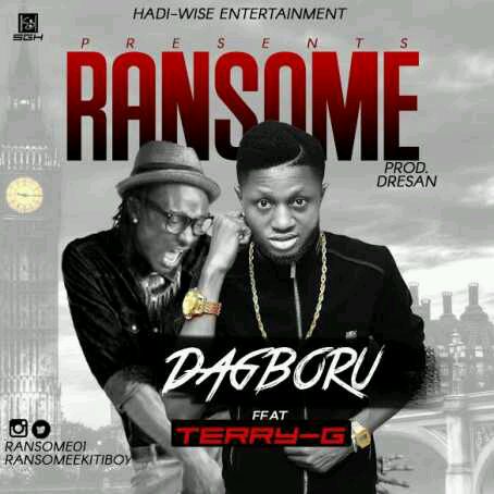MUSIC | Ransome ft. Terry G – Dagboru