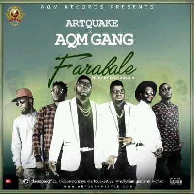 MUSIC | Artquake x AQM Gang – “Farabale”