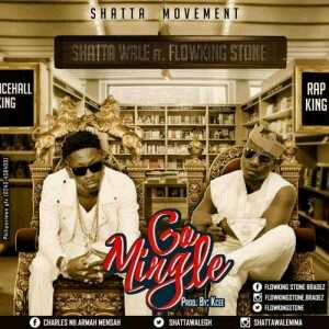 MUSIC | Shatta Wale – Go Mingle ft. Flowking Stone (Prod. by KCee)