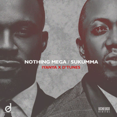MUSIC | Iyanya & D’tunes – “Nothing Mega” + “Sukumma”