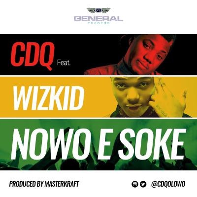 MUSIC | CDQ [@CdqOlowo] – “Nawo E Soke” ft. Wizkid [@Wizkidayo] (Prod. By Masterkraft)