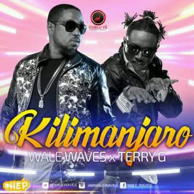 MUSIC | Wale Waves – “Kilimanjaro” ft. Terry G