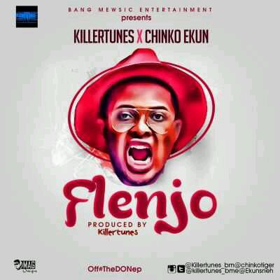 MUSIC | Killertunes – “Flenjo” ft. Chinko Ekun (Prod. By Killertunes)