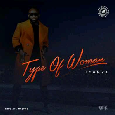 Iyanya – Type of Woman (Prod. by Mystro)
