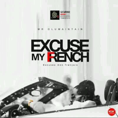 Mr Olu Maintain – “Excuse My French” (Excusez mon Français)