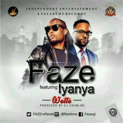 VIDEO + AUDIO | Faze – “Wette” ft. Iyanya
