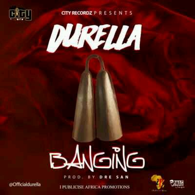 Durella – “Banging”