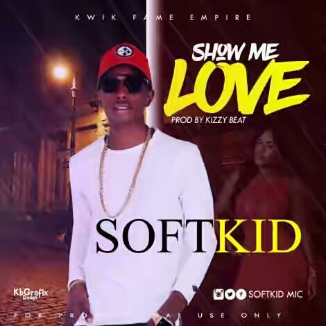 Softkid – Show Me Love (Prod By Kizzy Beat)