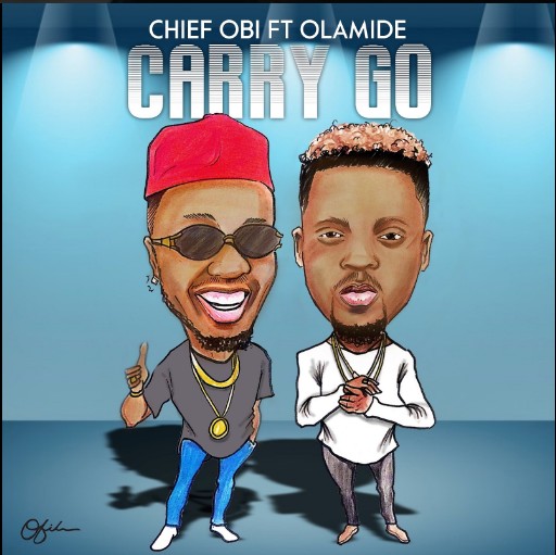 Chief Obi ft. Olamide – Carry Go