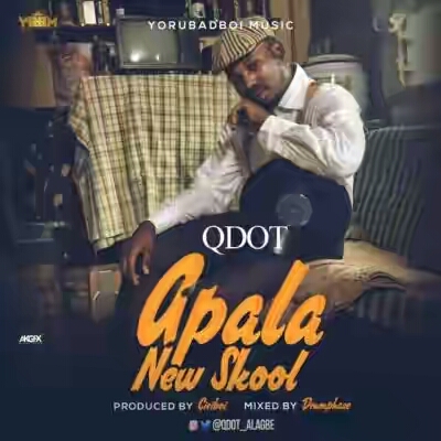 Qdot – “Apala New Skool”