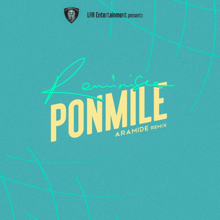 Download VIDEO & AUDIO: Reminisce – Ponmile (Aramide Remix)