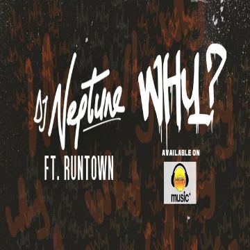 DOWNLOAD: Dj Neptune ft. Runtown – Why (Prod. by Del B)
