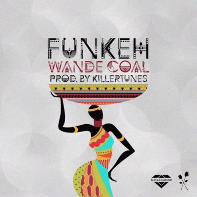 DOWNLOAD MP3: Wande Coal – Funkeh