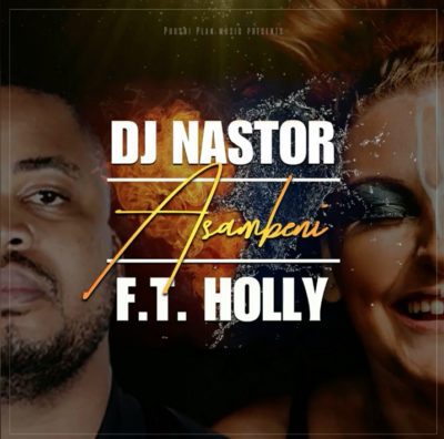 DJ Nastor – Asambeni ft. Holly