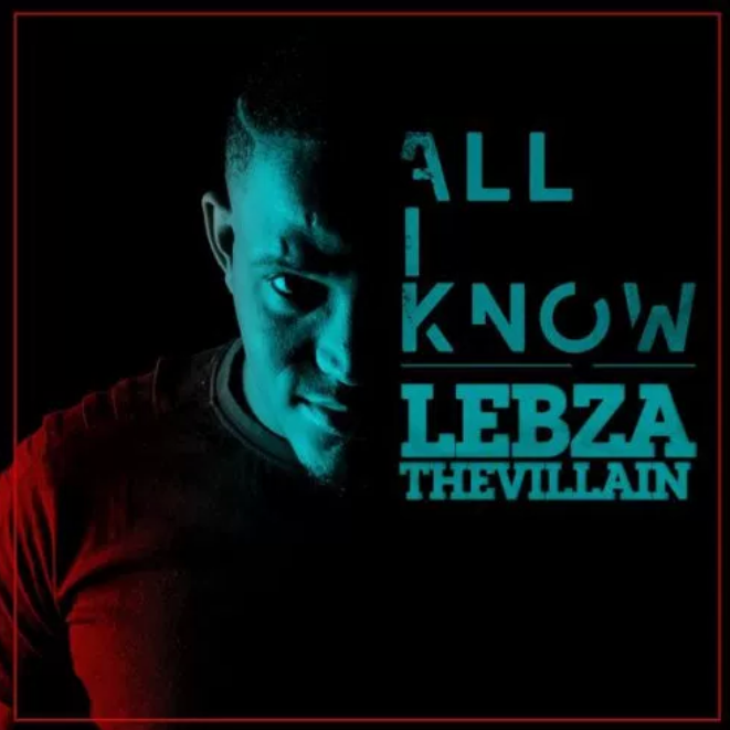 DOWNLOAD ALBUM: Lebza TheVillain – All I Know