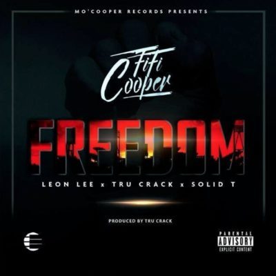 VIDEO + AUDIO: Fifi Cooper – Freedom ft. Leon Lee, Tru Crack & Solid-T