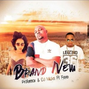 DOWNLOAD MP3: Professor – Brand New Ft. Fey & DJ Micks