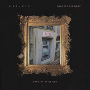 DOWNLOAD MP3: PrtyXtc – A.T.M Ft. Zoocci Coke Dope