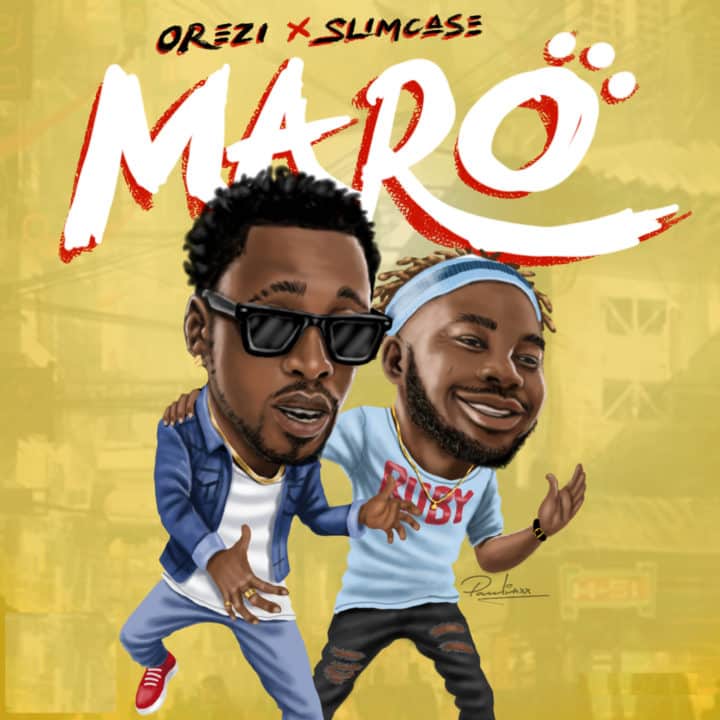 DOWNLOAD MP3: Orezi ft Slimcase – Maro