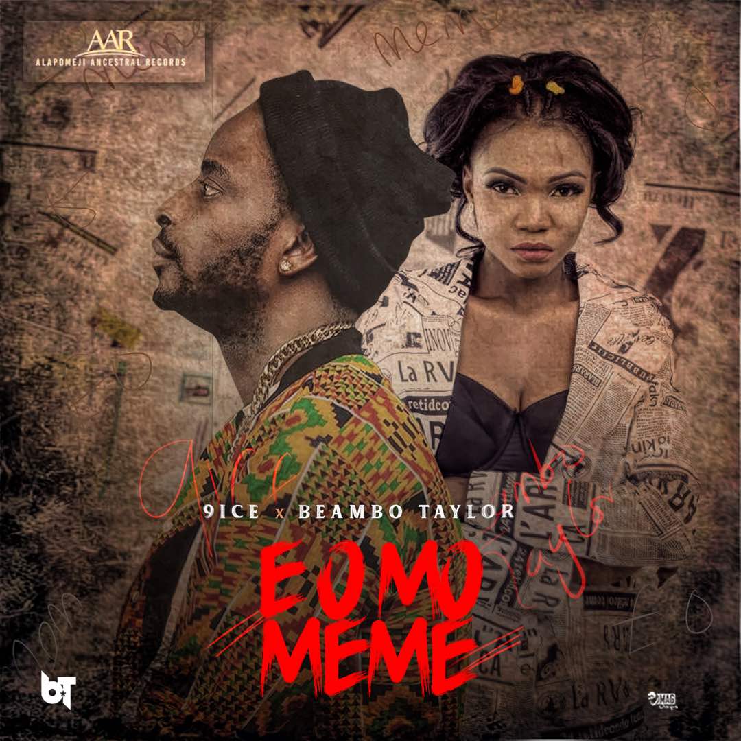 MUSIC | 9ice – E O Mo Meme ft. Beambo Taylor
