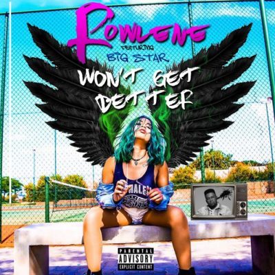 DOWNLOAD: Rowlene – Won’t Get Better Ft. Bigstar Johnson MP3