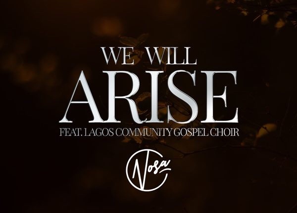 MUSIC | Nosa – We Will Arise
