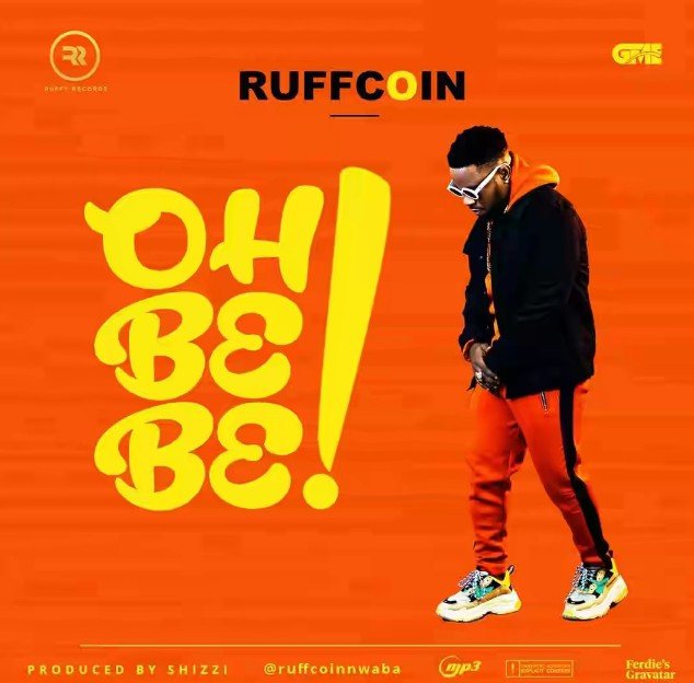 MP3: Ruffcoin – Oh Be Be (Prod By Shizzi)