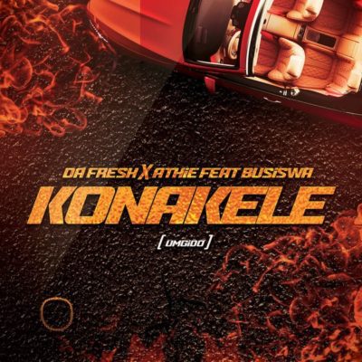 MUSIC | Da Fresh & DJ Athie – Konakele ft. Busiswa