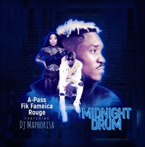 MUSIC | A-Pass – Midnight Drum Ft. Fik Fameica, Rouge & Dj Maphorisa