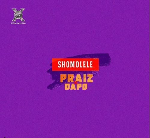 MUSIC | Praiz – Shomolele ft. Dapo