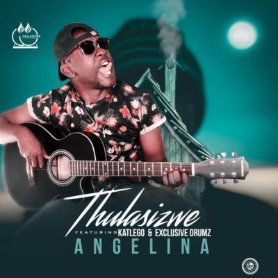 MUSIC | Thulasizwe – Angelina ft. Exclusive Drumz & Katlego